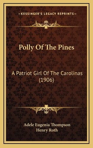 Polly Of The Pines: A Patriot Girl Of The Carolinas (1906)