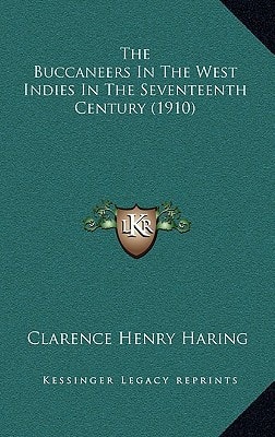 The Buccaneers In The West Indies In The Seventeenth Century (1910)