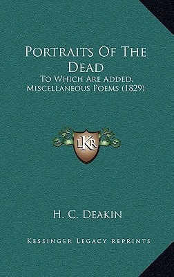 Portraits Of The Dead: To Which Are Added, Miscellaneous Poems (1829)