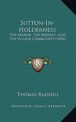 Sutton-In-Holderness: The Manor, The Berewic, And The Village Community (1896)