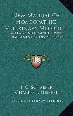New Manual Of Homeopathic Veterinary Medicine: An Easy And Comprehensive Arrangement Of Diseases (1873)