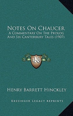 Notes On Chaucer: A Commentary On The Prolog And Six Canterbury Tales (1907)