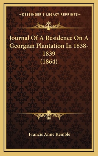 Journal Of A Residence On A Georgian Plantation In 1838-1839 (1864)