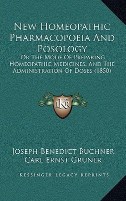 New Homeopathic Pharmacopoeia And Posology: Or The Mode Of Preparing Homeopathic Medicines, And The Administration Of Doses (1850)