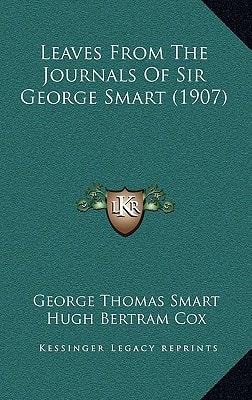 Leaves From The Journals Of Sir George Smart (1907)