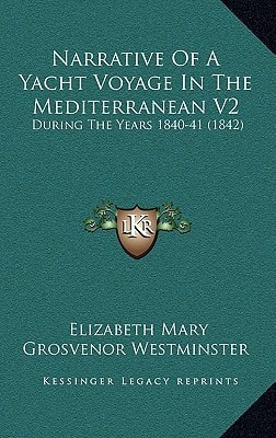 Narrative Of A Yacht Voyage In The Mediterranean V2: During The Years 1840-41 (1842)