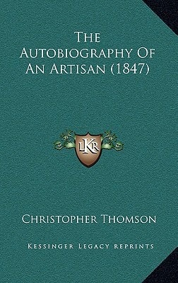 The Autobiography Of An Artisan (1847)
