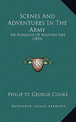 Scenes And Adventures In The Army: Or Romance Of Military Life (1859)