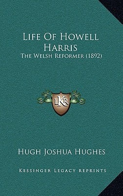 Life Of Howell Harris: The Welsh Reformer (1892)