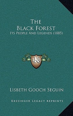 The Black Forest: Its People And Legends (1885)