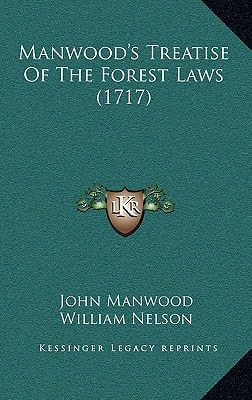 Manwood's Treatise Of The Forest Laws (1717)