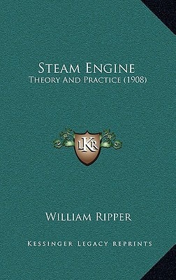 Steam Engine: Theory And Practice (1908)