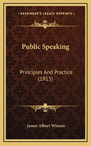 Public Speaking: Principles And Practice (1915)