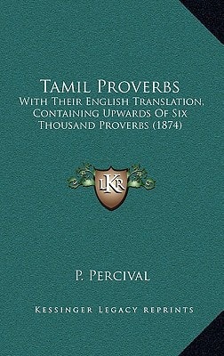 Tamil Proverbs: With Their English Translation, Containing Upwards Of Six Thousand Proverbs (1874)