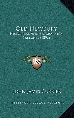 Old Newbury: Historical And Biographical Sketches (1896)