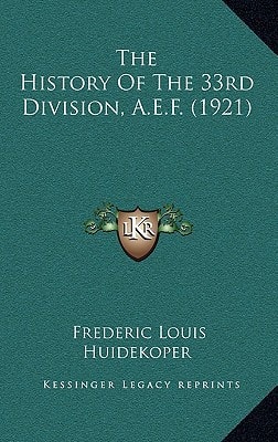 The History Of The 33rd Division, A.E.F. (1921)