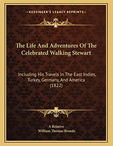 The Life And Adventures Of The Celebrated Walking Stewart: Including His Travels In The East Indies, Turkey, Germany, And America (1822)