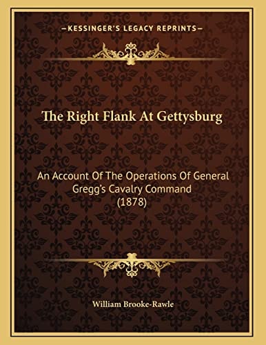 The Right Flank At Gettysburg: An Account Of The Operations Of General Gregg's Cavalry Command (1878)
