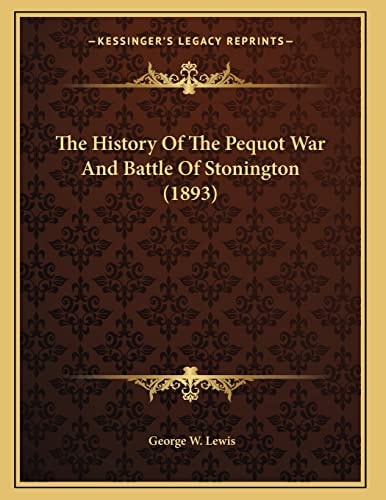 The History Of The Pequot War And Battle Of Stonington (1893)