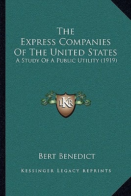 The Express Companies Of The United States: A Study Of A Public Utility (1919)