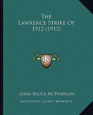 The Lawrence Strike Of 1912 (1912)