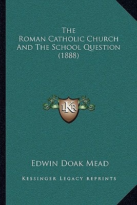 The Roman Catholic Church And The School Question (1888)