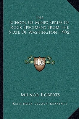 The School Of Mines Series Of Rock Specimens From The State Of Washington (1906)