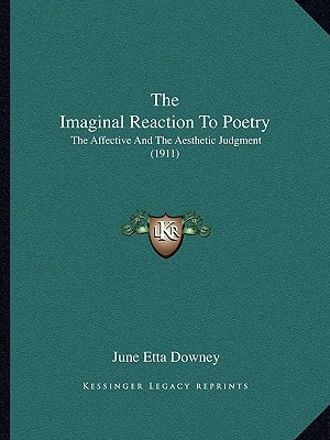 The Imaginal Reaction To Poetry: The Affective And The Aesthetic Judgment (1911)