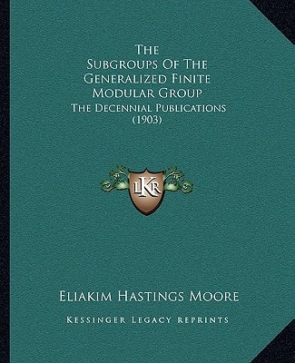The Subgroups Of The Generalized Finite Modular Group: The Decennial Publications (1903)