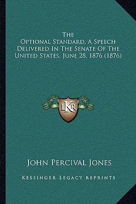 The Optional Standard, A Speech Delivered In The Senate Of The United States, June 28, 1876 (1876)