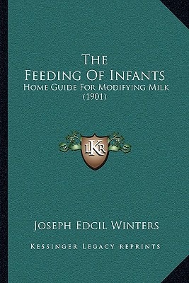 The Feeding Of Infants: Home Guide For Modifying Milk (1901)