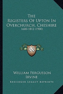 The Registers Of Upton In Overchurch, Cheshire: 1600-1812 (1900)