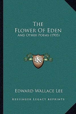 The Flower Of Eden: And Other Poems (1905)