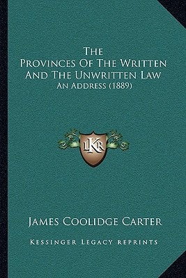 The Provinces Of The Written And The Unwritten Law: An Address (1889)