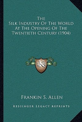 The Silk Industry Of The World At The Opening Of The Twentieth Century (1904)