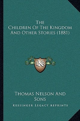 The Children Of The Kingdom And Other Stories (1881)