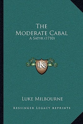 The Moderate Cabal: A Satyr (1710)