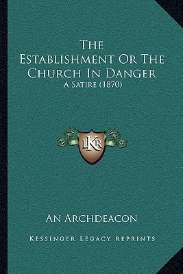 The Establishment Or The Church In Danger: A Satire (1870)