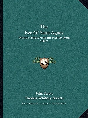The Eve Of Saint Agnes: Dramatic Ballad, From The Poem By Keats (1897)