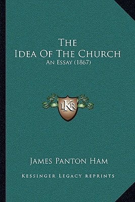 The Idea Of The Church: An Essay (1867)
