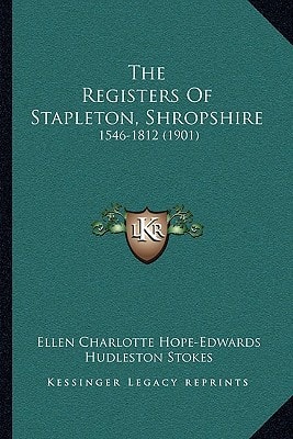 The Registers Of Stapleton, Shropshire: 1546-1812 (1901)