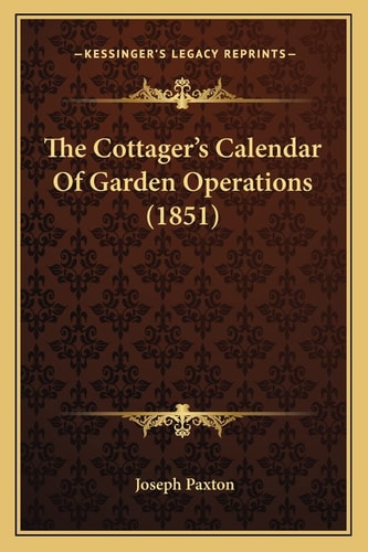 The Cottager's Calendar Of Garden Operations (1851)