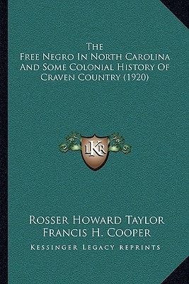The Free Negro In North Carolina And Some Colonial History Of Craven Country (1920)