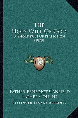 The Holy Will Of God: A Short Rule Of Perfection (1878)