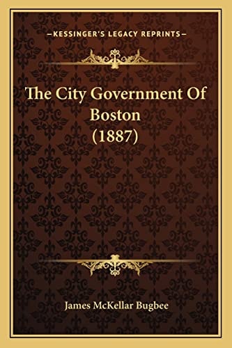 The City Government Of Boston (1887)