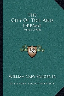 The City Of Toil And Dreams: Verse (1916)