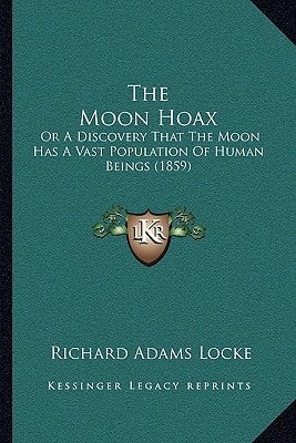 The Moon Hoax: Or A Discovery That The Moon Has A Vast Population Of Human Beings (1859)