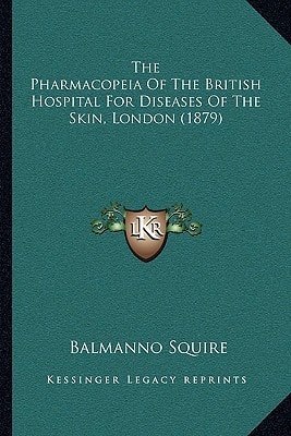 The Pharmacopeia Of The British Hospital For Diseases Of The Skin, London (1879)