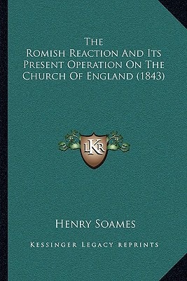 The Romish Reaction And Its Present Operation On The Church Of England (1843)