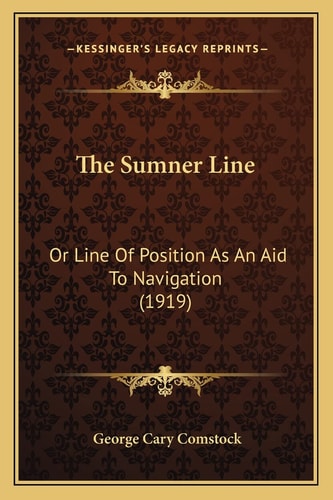 The Sumner Line: Or Line Of Position As An Aid To Navigation (1919)